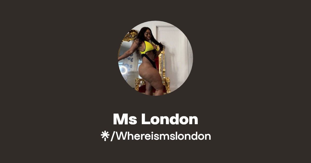 Ms London - Find Ms London Onlyfans - Linktree