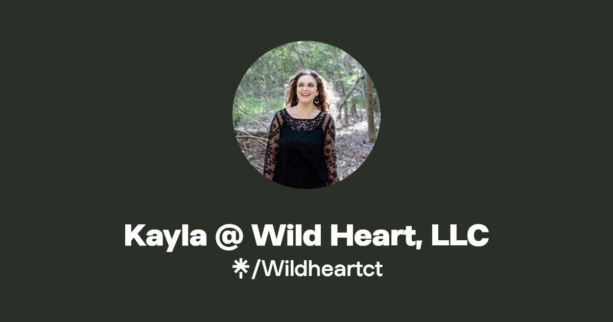 Kayla @ Wild Heart, LLC | Instagram, TikTok | Linktree