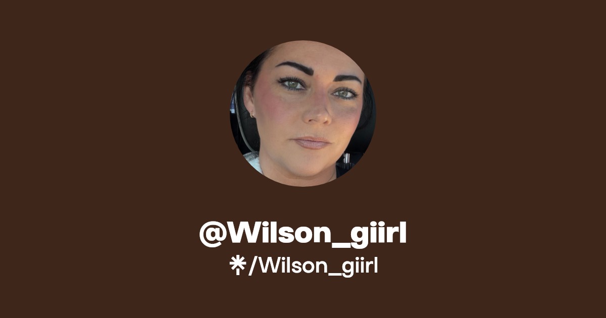 Wilson_giirl | Instagram, TikTok | Linktree