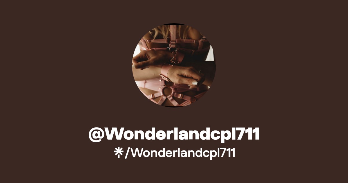 Wonderlandcpl711 - Find @Wonderlandcpl711 Onlyfans - Linktree