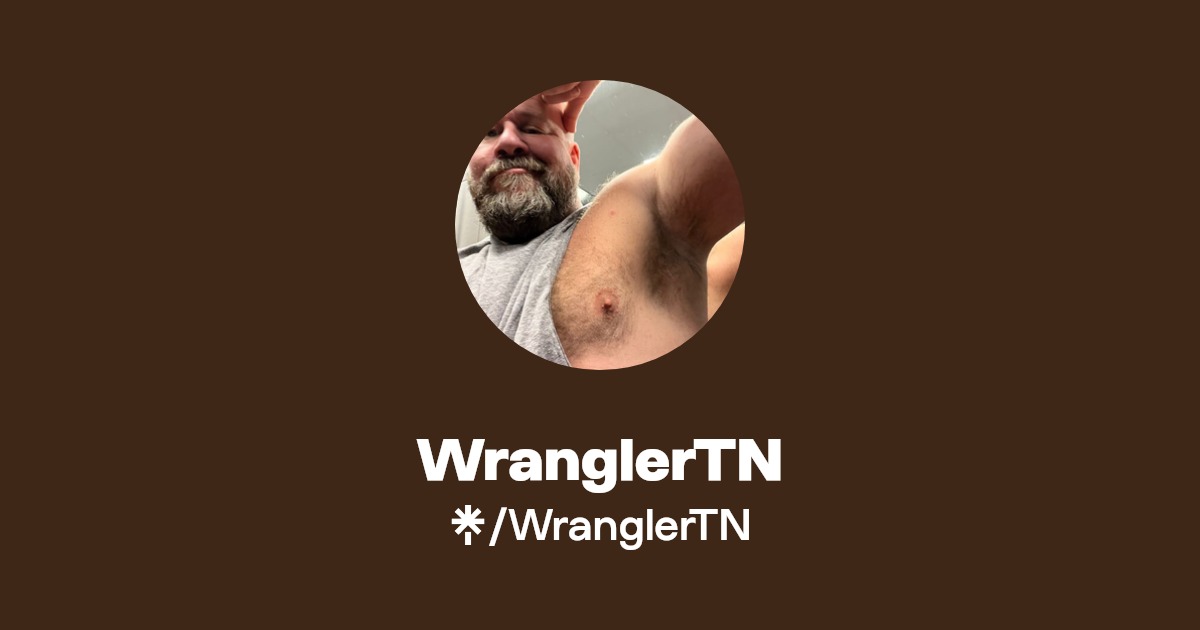 WranglerTN - Find WranglerTN Onlyfans - Linktree