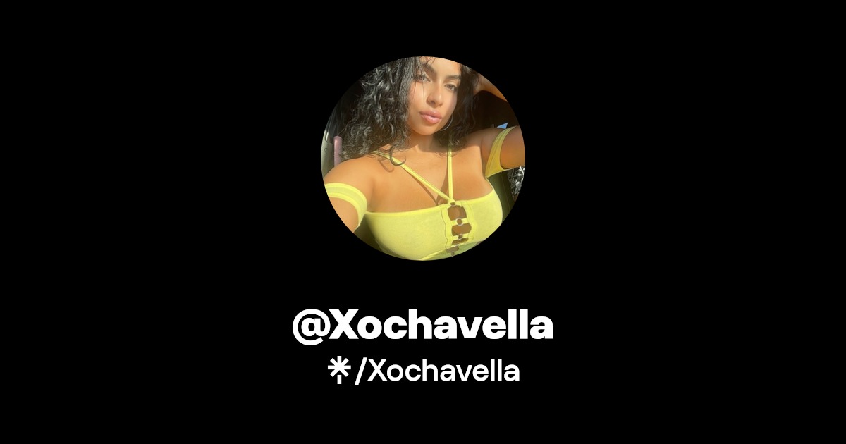 Xochavella - Find @Xochavella Onlyfans - Linktree
