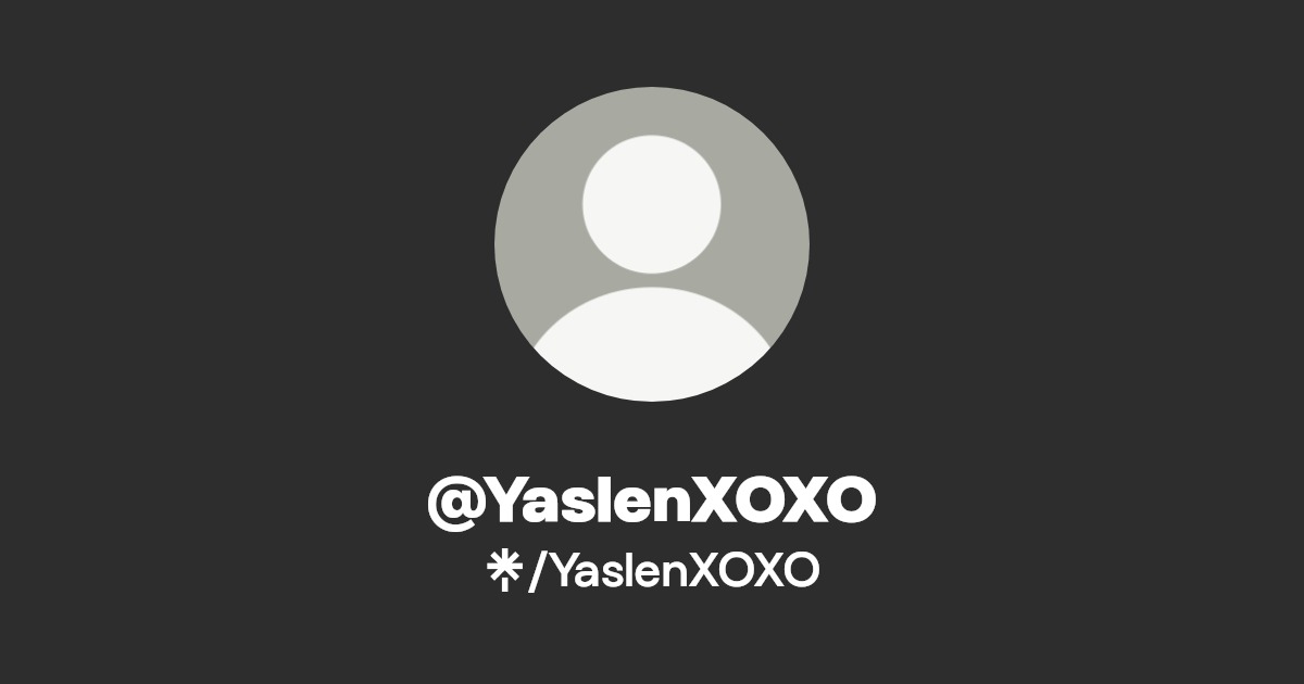 @YaslenXOXO | Linktree