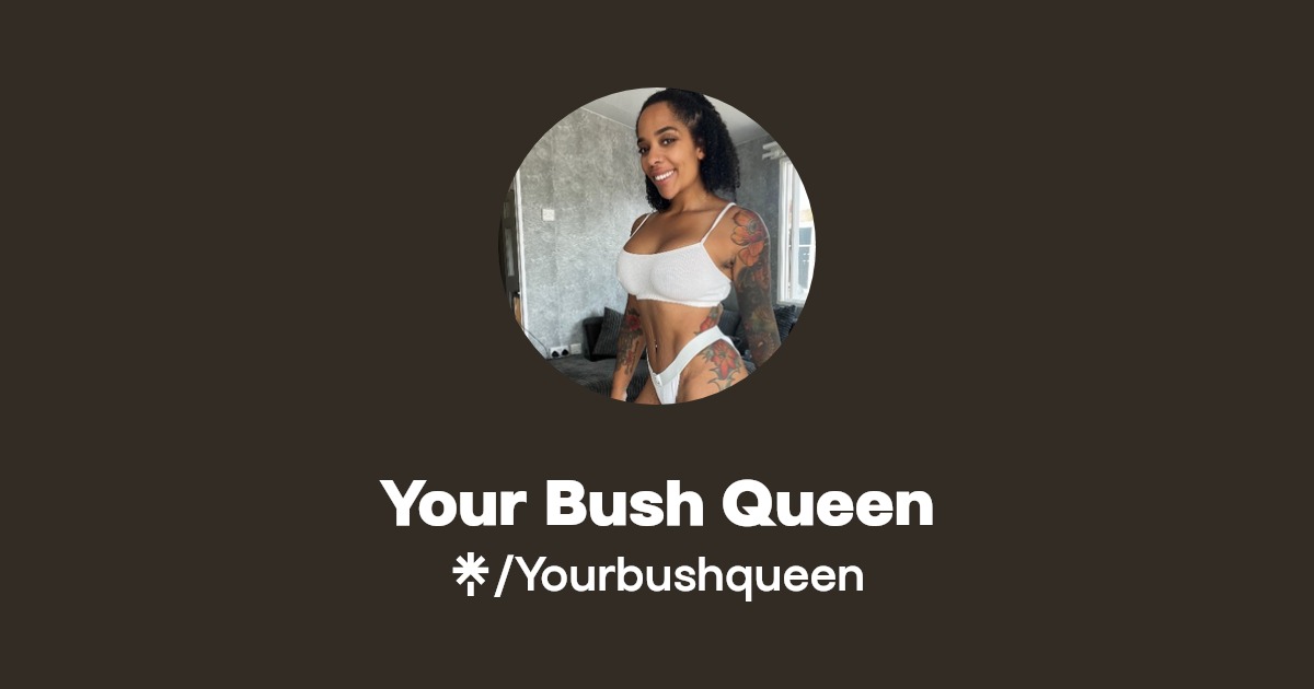 Your Bush Queen - Find Your Bush Queen Onlyfans - Linktree