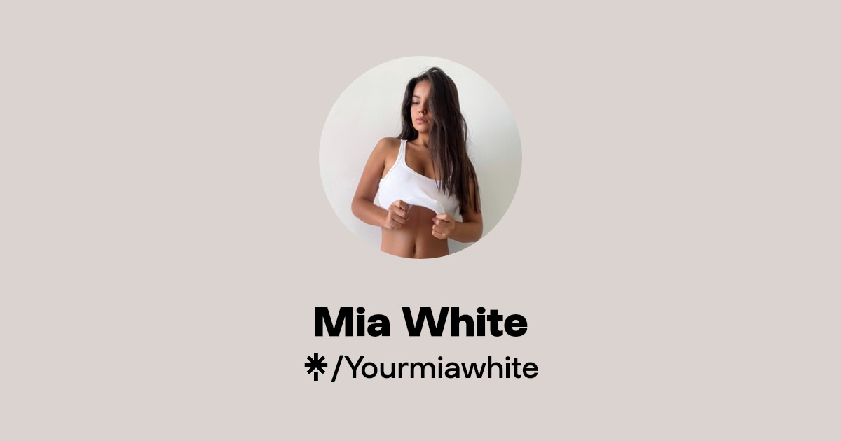 Mia White | Instagram, TikTok | Linktree