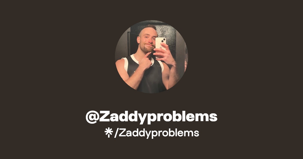 Zaddyproblems - Find @Zaddyproblems Onlyfans - Linktree