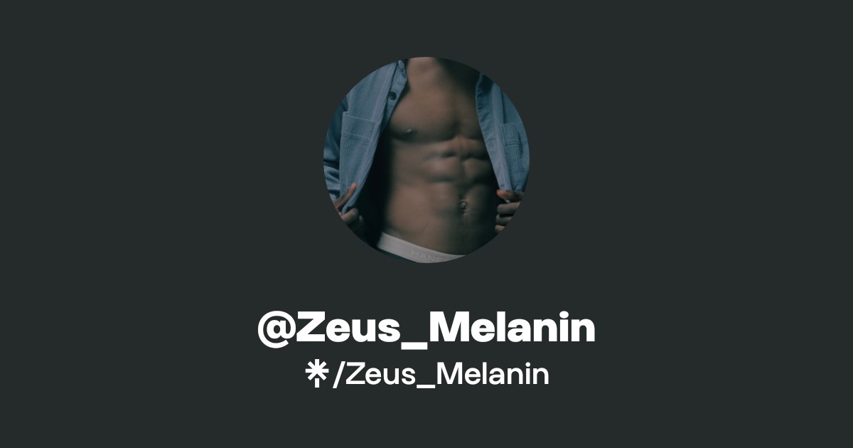 Zeus_Melanin - Find @Zeus_Melanin Onlyfans - Linktree
