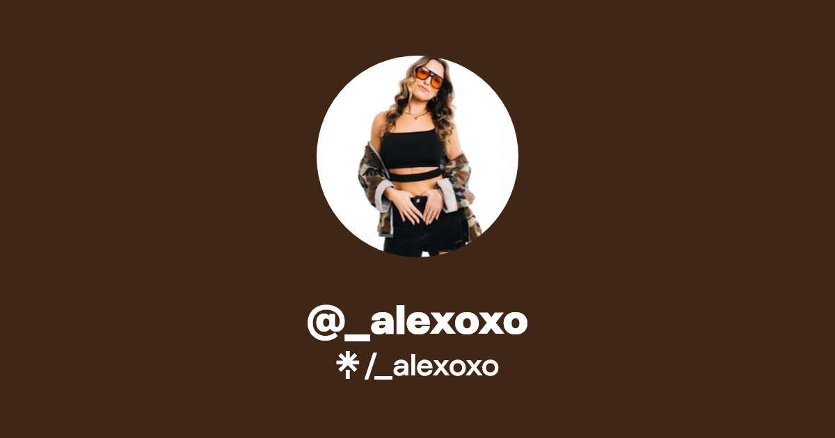 _alexoxo | Instagram, TikTok | Linktree