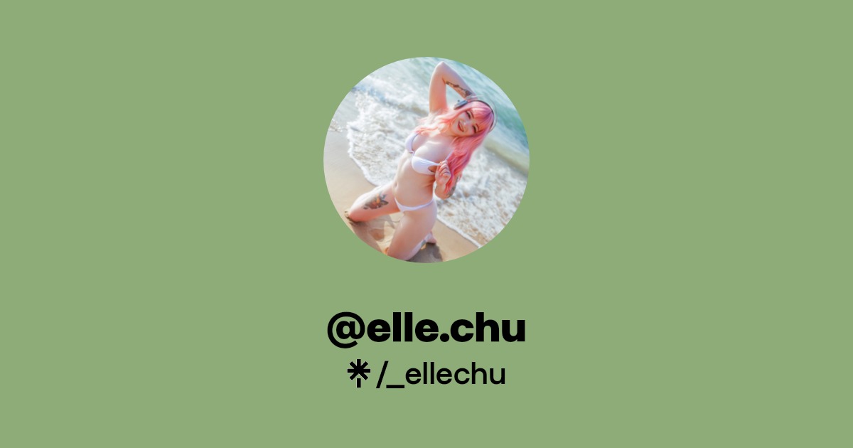 @elle.chu - Find @elle.chu Onlyfans - Linktree