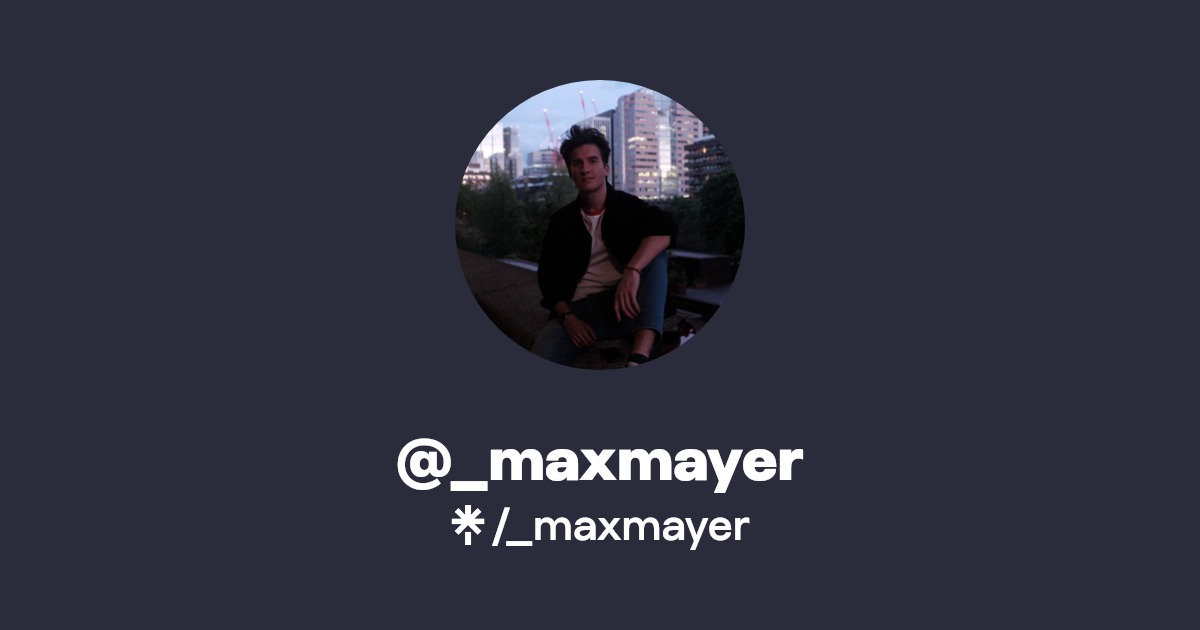 _maxmayer | Instagram, TikTok | Linktree