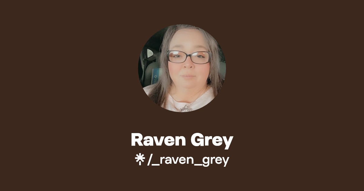 Raven Grey | Instagram, Facebook, TikTok | Linktree