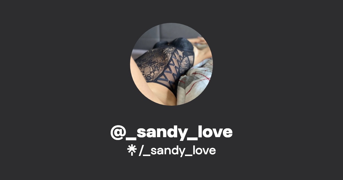 _sandy_love - Find @_sandy_love Onlyfans - Linktree