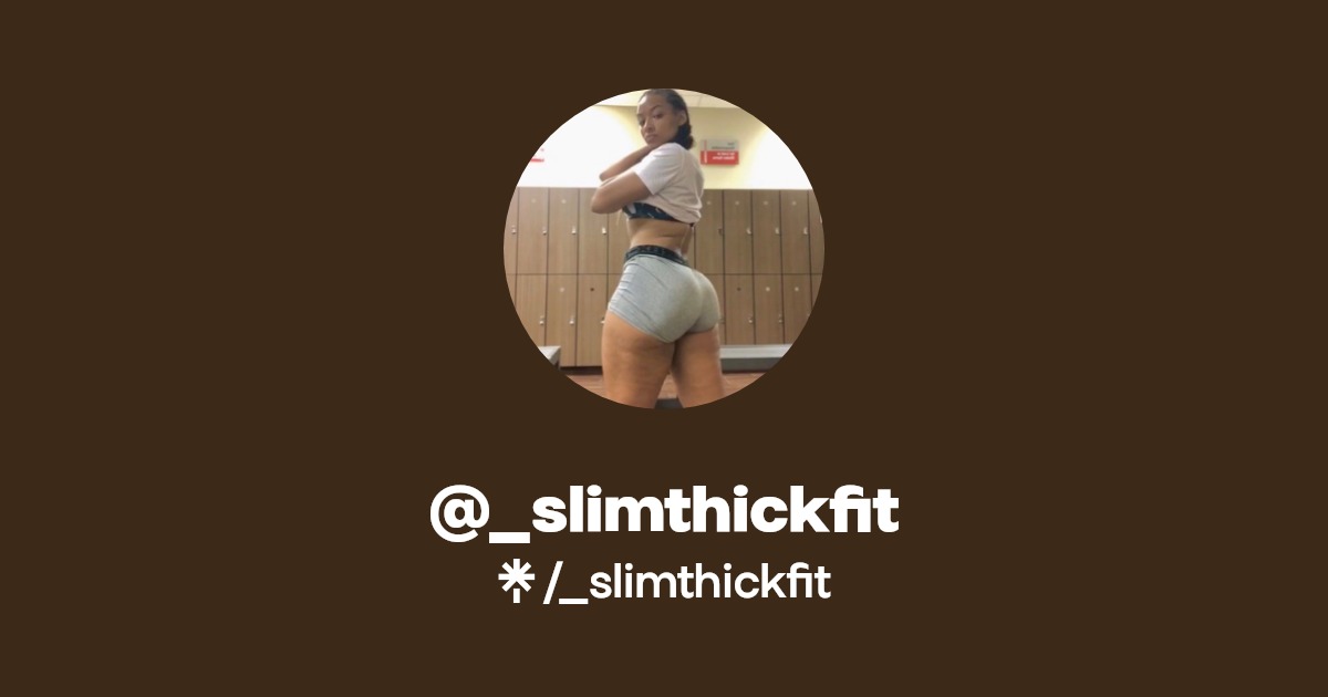 _slimthickfit - Find @_slimthickfit Onlyfans - Linktree