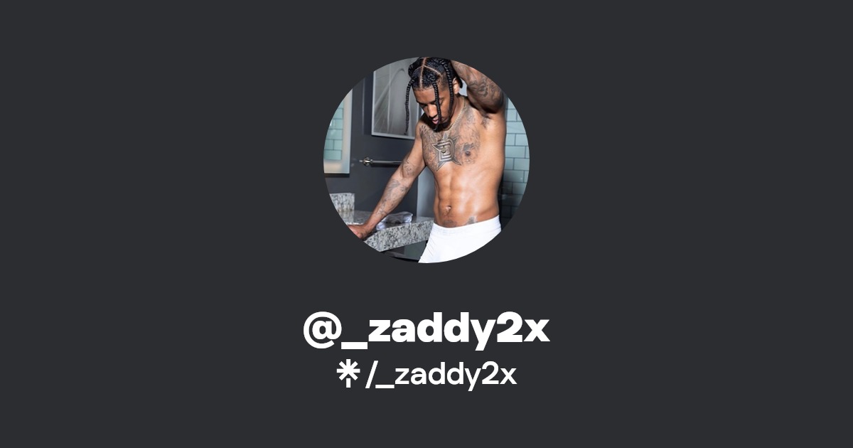 _zaddy2x - Find @_zaddy2x Onlyfans - Linktree