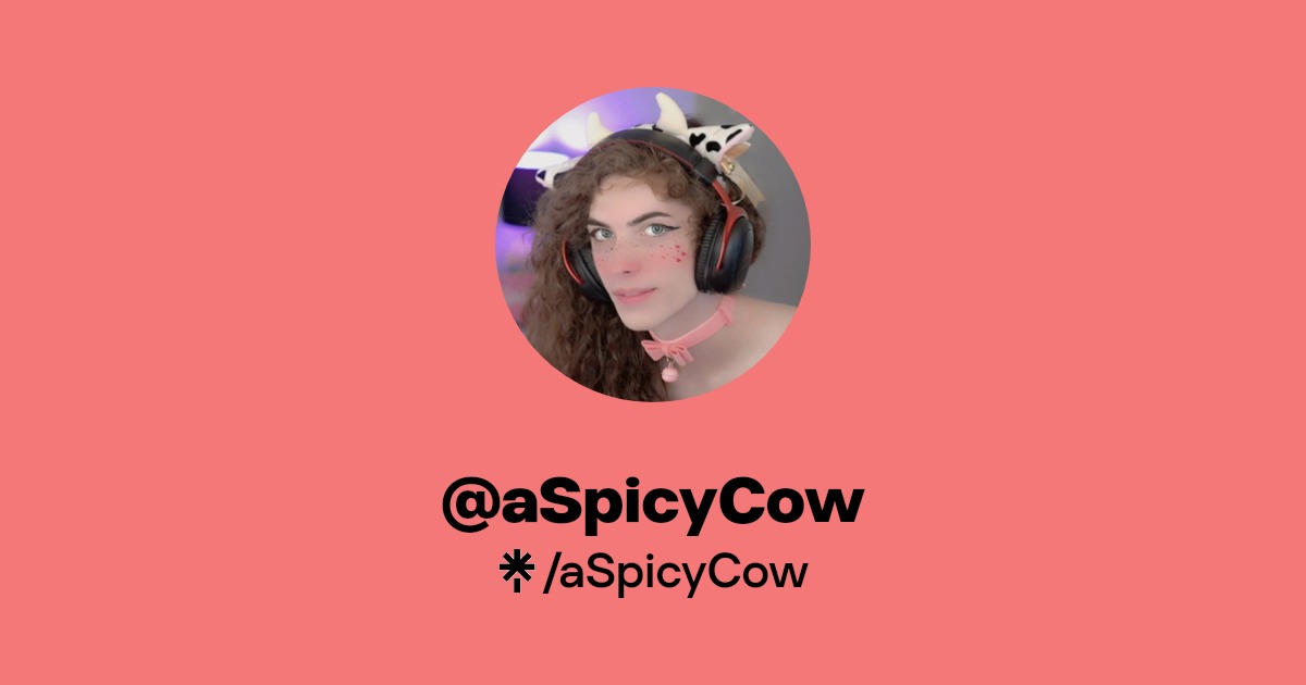 aSpicyCow | Twitter, Instagram, Twitch | Linktree