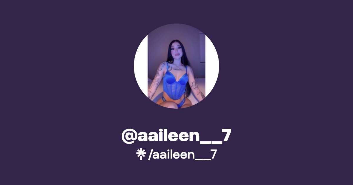 aaileen__7 - Find @aaileen__7 Onlyfans - Linktree