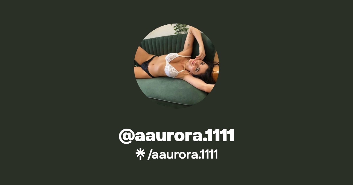 aaurora.1111 - Find @aaurora.1111 Onlyfans - Linktree