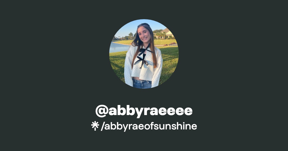 @abbyrae | Instagram, TikTok | Linktree