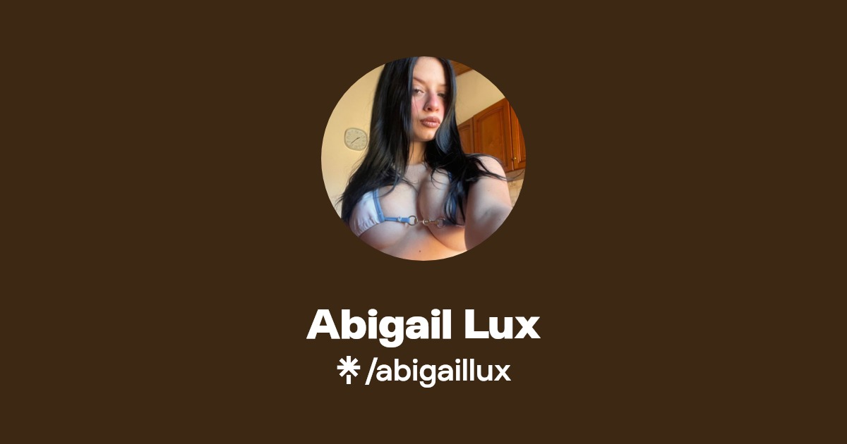 Abigail Lux - Find Abigail Lux Onlyfans - Linktree