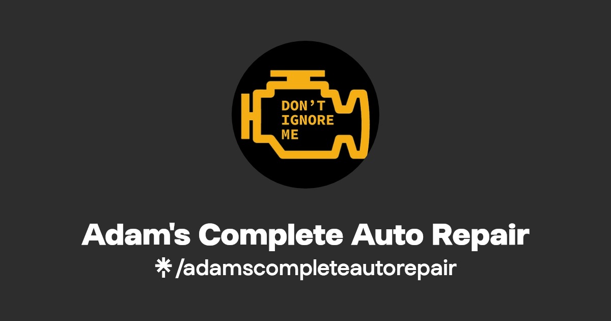 Adam's Complete Auto Repair | Instagram | Linktree