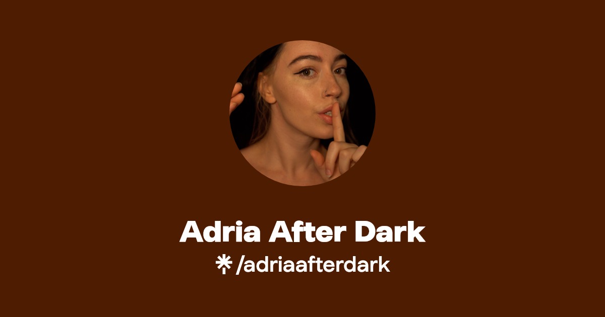 Adria After Dark - Find Adria After Dark Onlyfans - Linktree