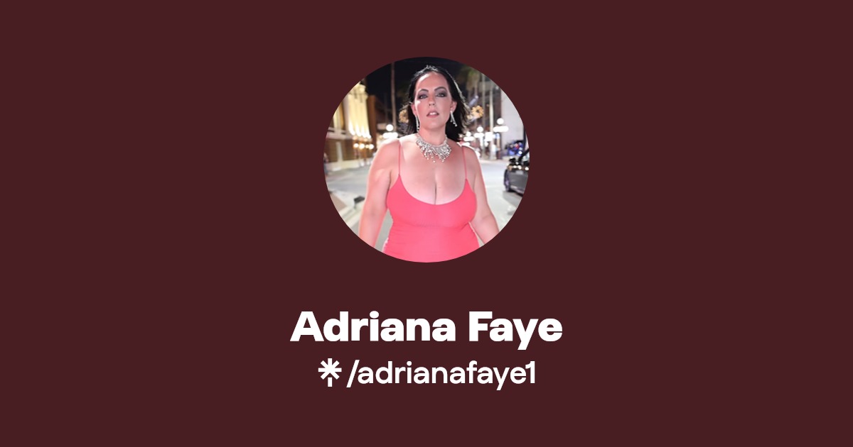 Adriana Faye - Find Adriana Faye Onlyfans - Linktree