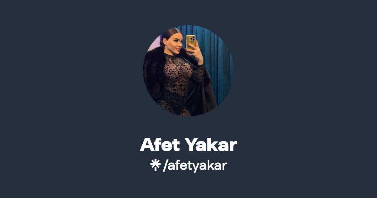 Afet Yakar - Find Afet Yakar Onlyfans - Linktree