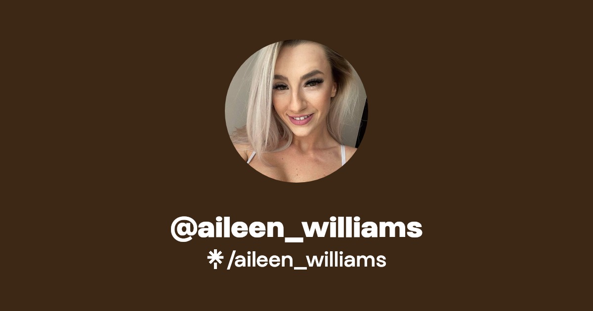aileen_williams - Find @aileen_williams Onlyfans - Linktree