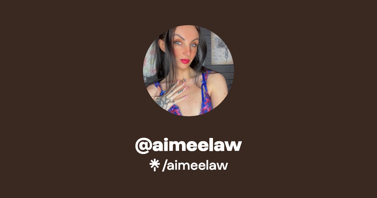 aimeelaw - Find @aimeelaw Onlyfans - Linktree