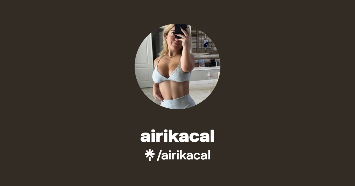 airikacal - Find airikacal Onlyfans - Linktree
