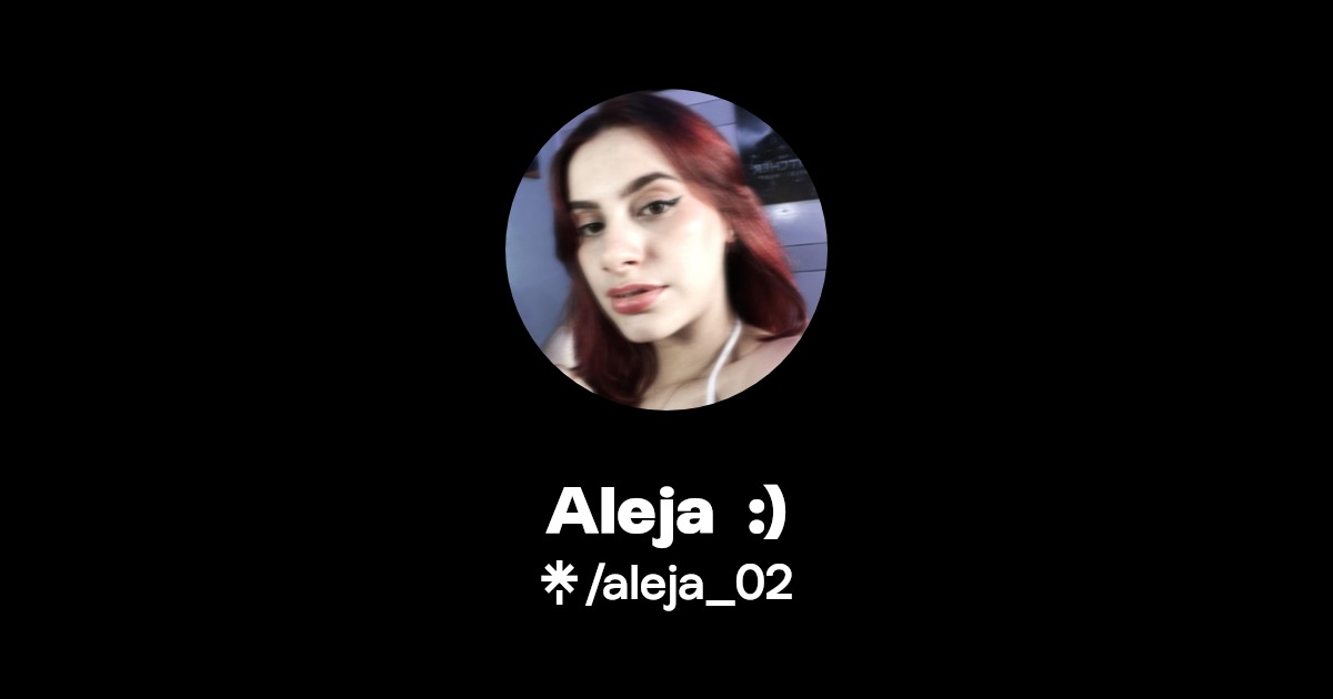 Aleja :) - Find Aleja :) Onlyfans - Linktree