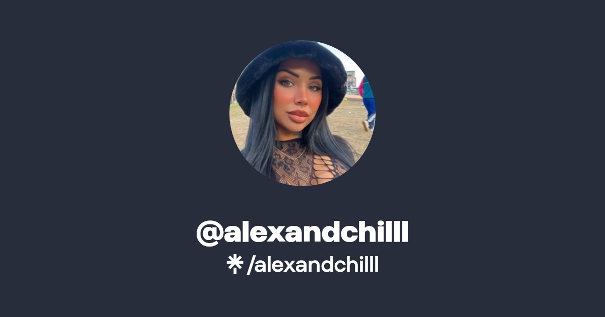 alexandchilll - Find @alexandchilll Onlyfans - Linktree