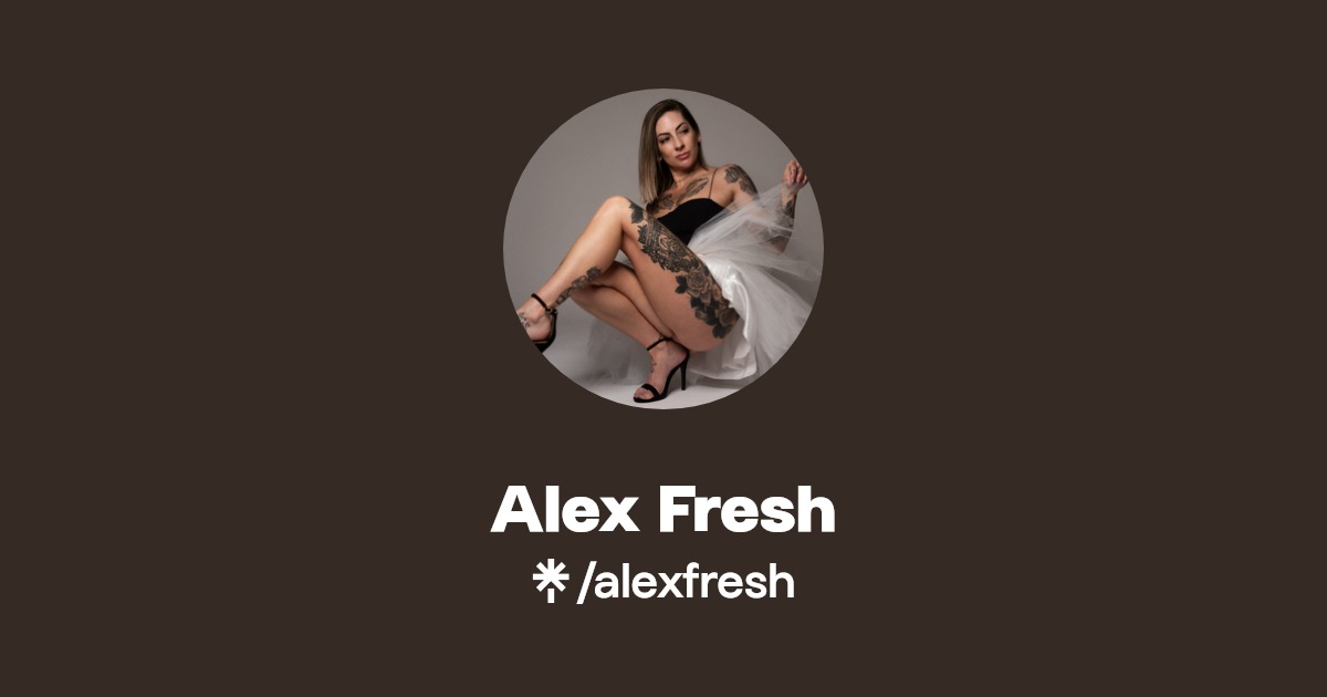 Alex Fresh - Find Alex Fresh Onlyfans - Linktree