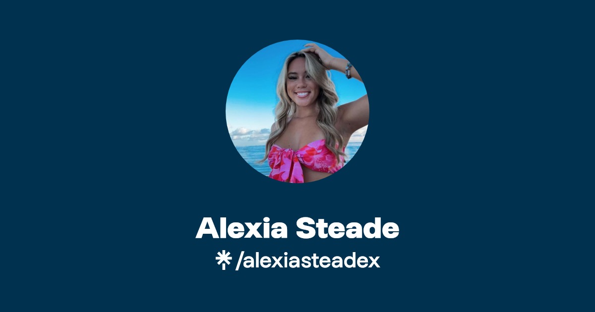 Alexia Steade - Find Alexia Steade Onlyfans - Linktree