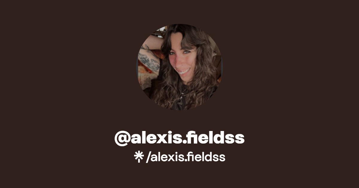 alexis.fieldss - Find @alexis.fieldss Onlyfans - Linktree