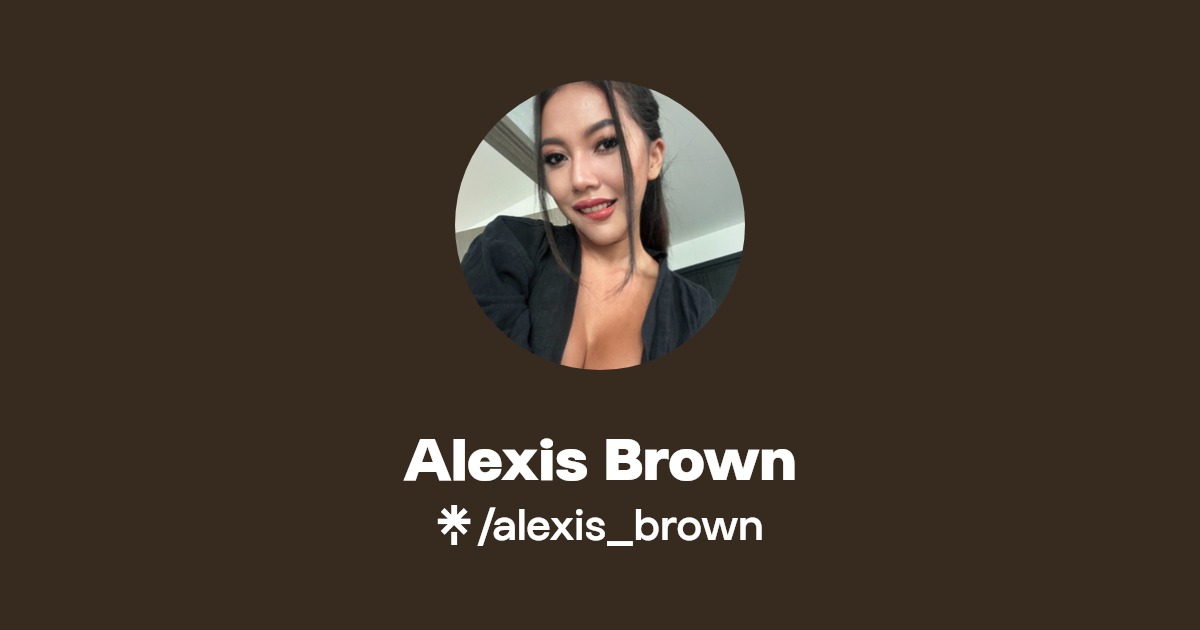 Alexis Brown - Find Alexis Brown Onlyfans - Linktree