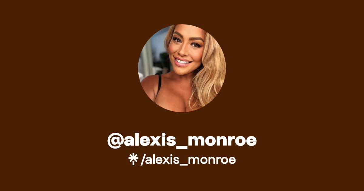 alexis_monroe - Find @alexis_monroe Onlyfans - Linktree