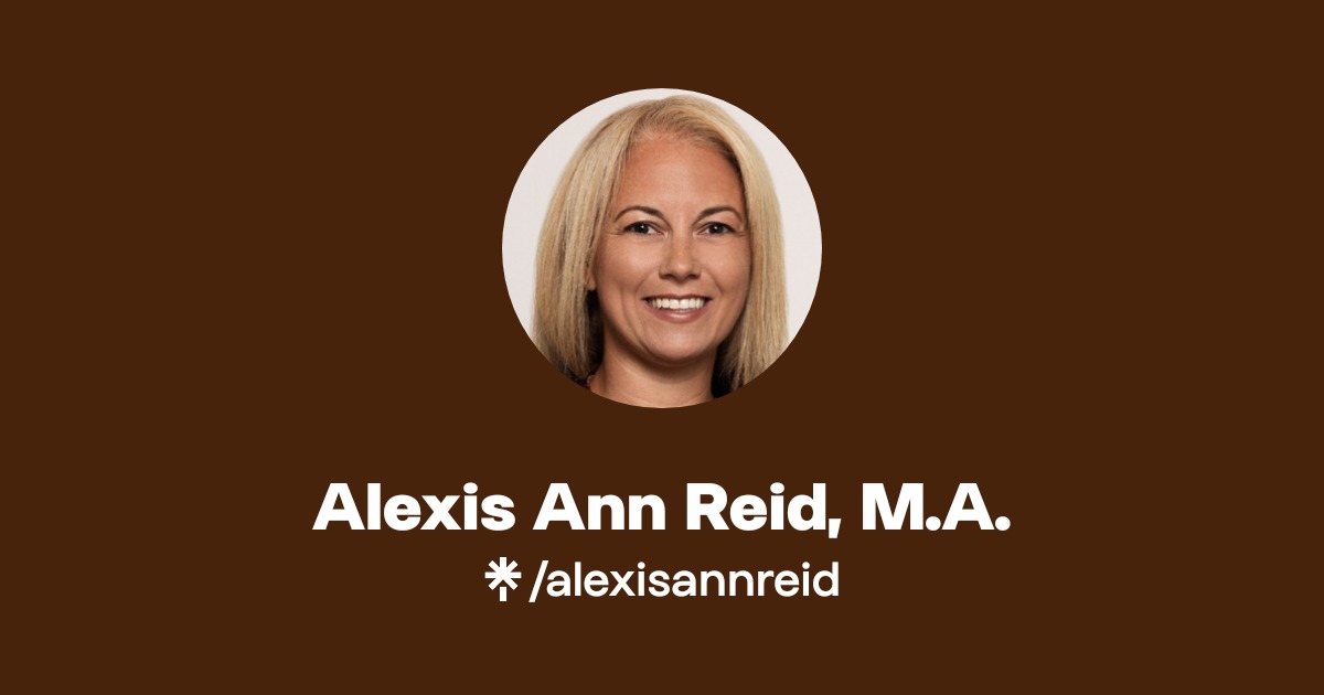 Alexis Ann Reid, M.A. | Instagram | Linktree