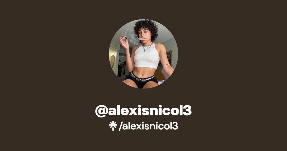 alexisnicol3 - Find @alexisnicol3 Onlyfans - Linktree