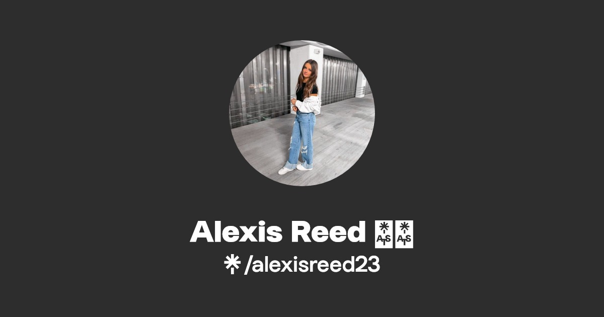 Alexis Reed 🫶🏼 | Instagram, TikTok | Linktree