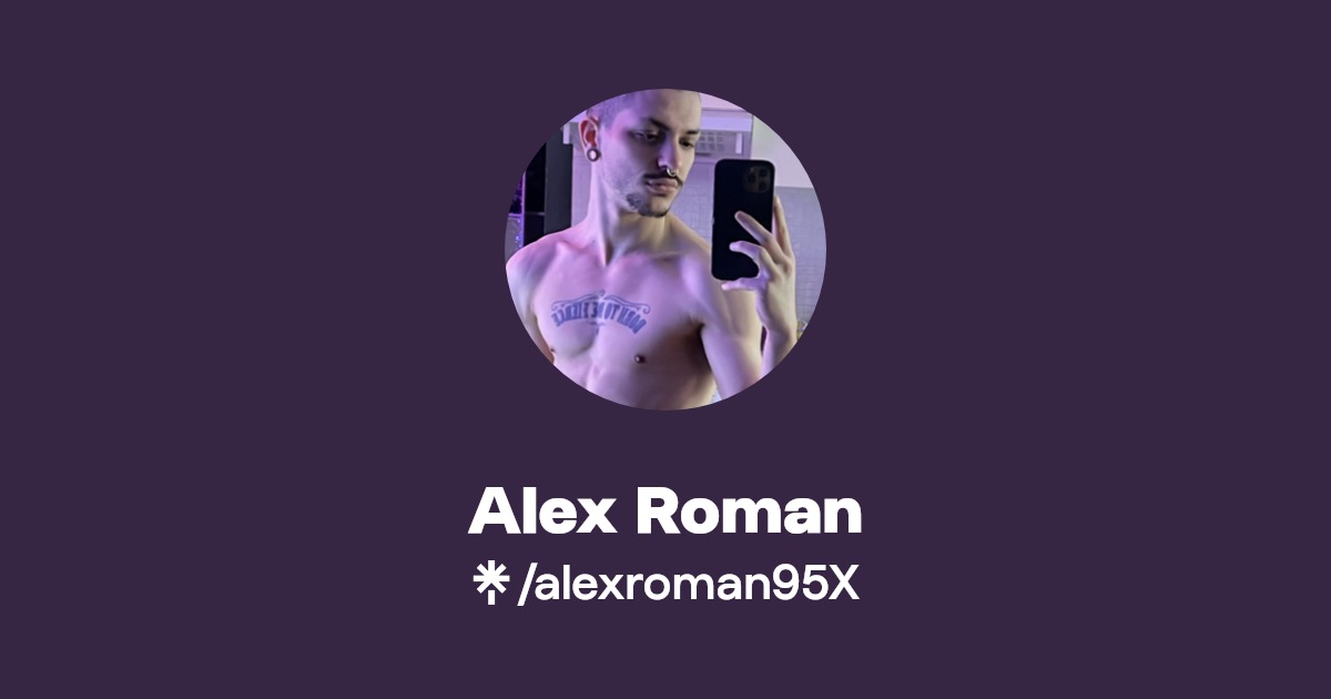 Alex Roman - Find Alex Roman Onlyfans - Linktree