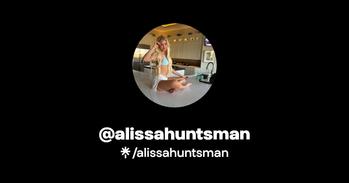 alissahuntsman - Find @alissahuntsman Onlyfans - Linktree