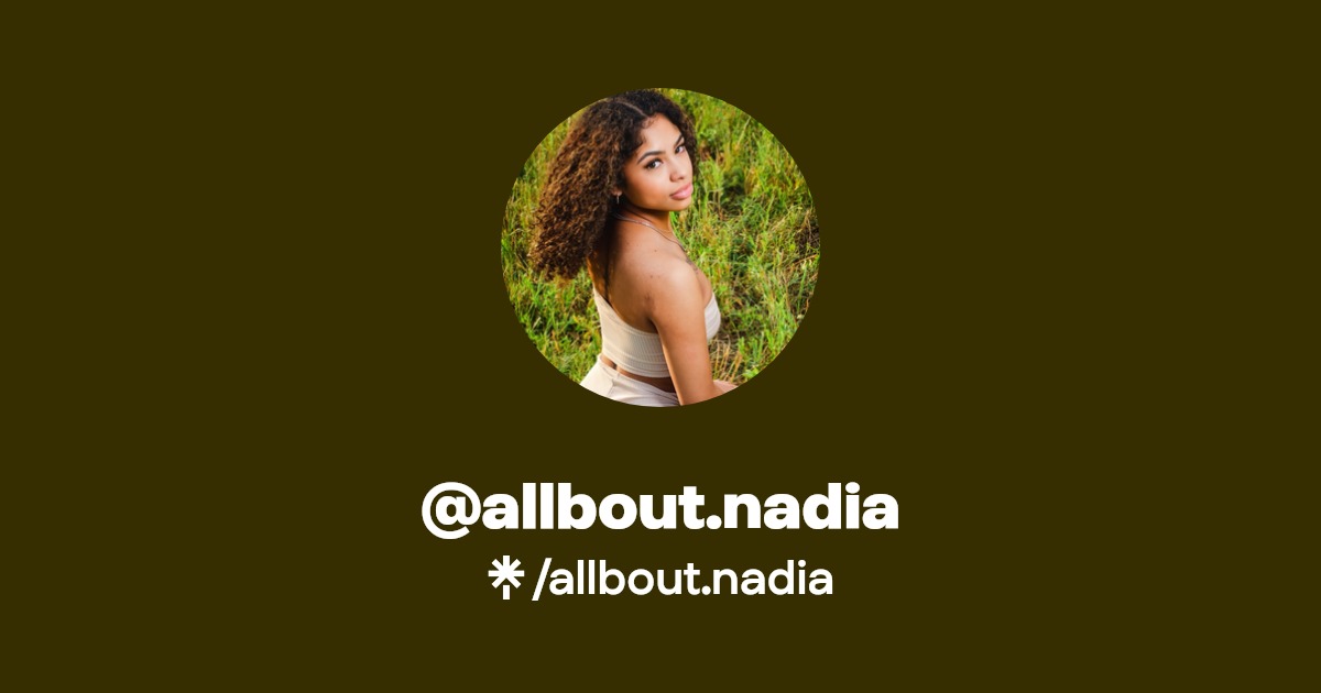 allbout.nadia | Instagram, TikTok | Linktree