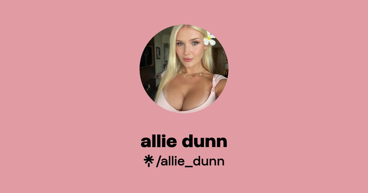 Allie Dunn Onlyfans Official Exclusive Content Account Linktree