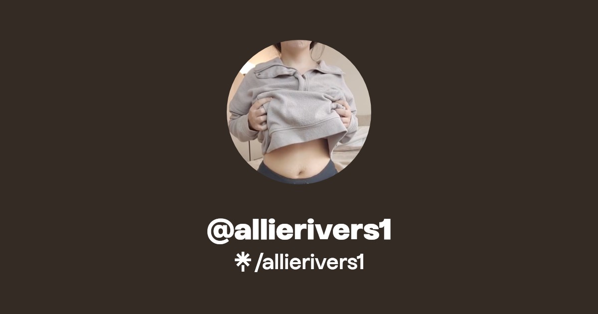 allierivers1 - Find @allierivers1 Onlyfans - Linktree