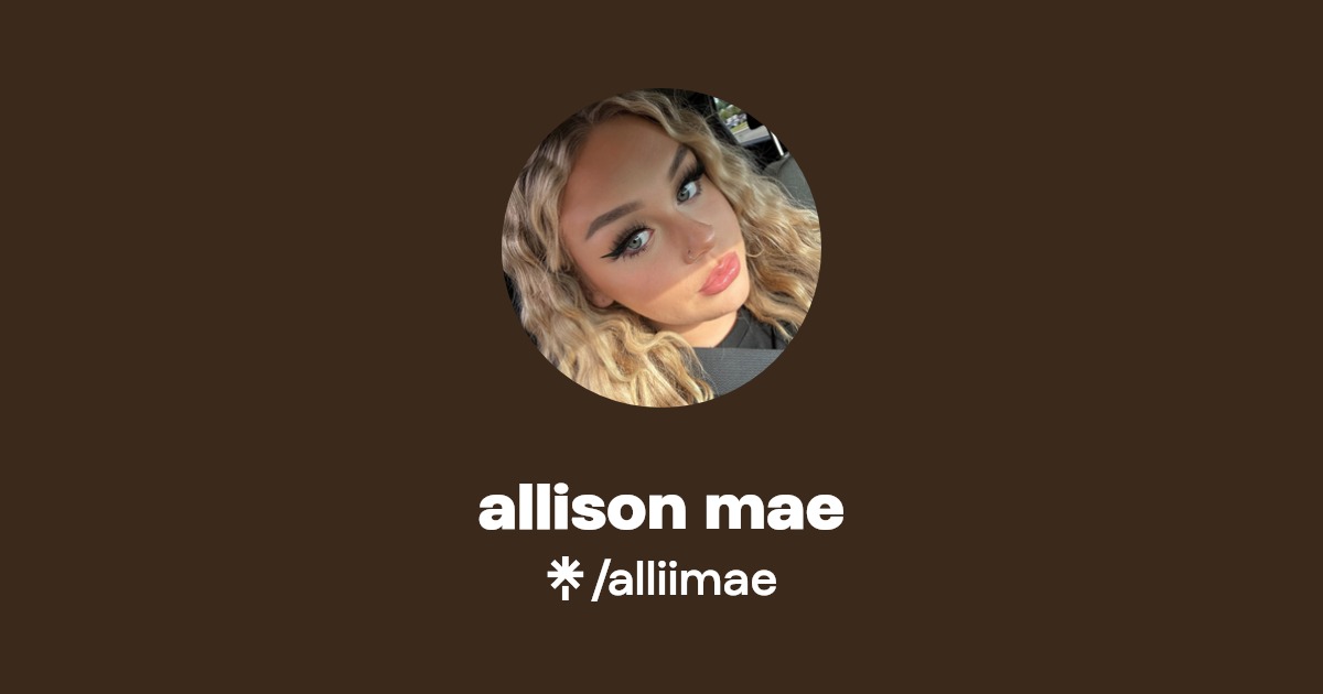 allison mae | Instagram, TikTok | Linktree