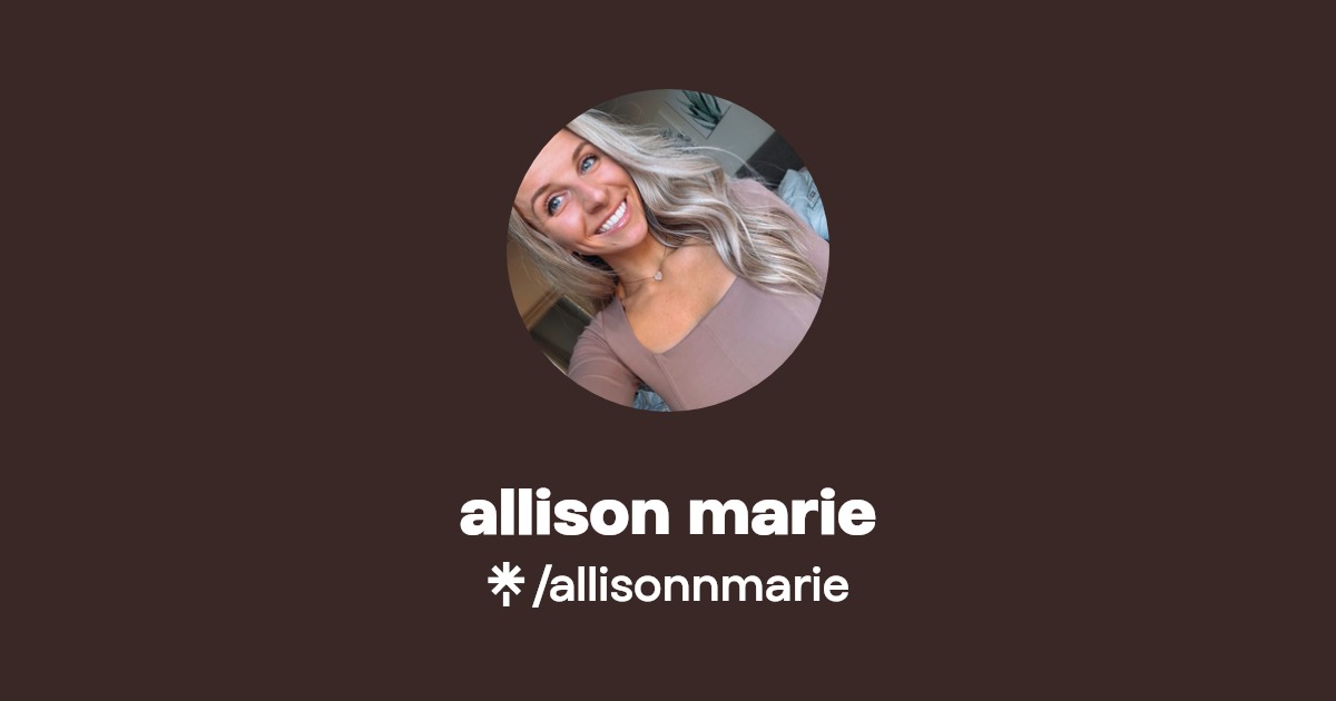 allison marie | Instagram, TikTok | Linktree