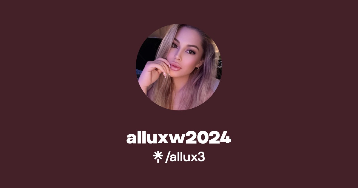 alluxw2024 - Find alluxw2024 Onlyfans - Linktree