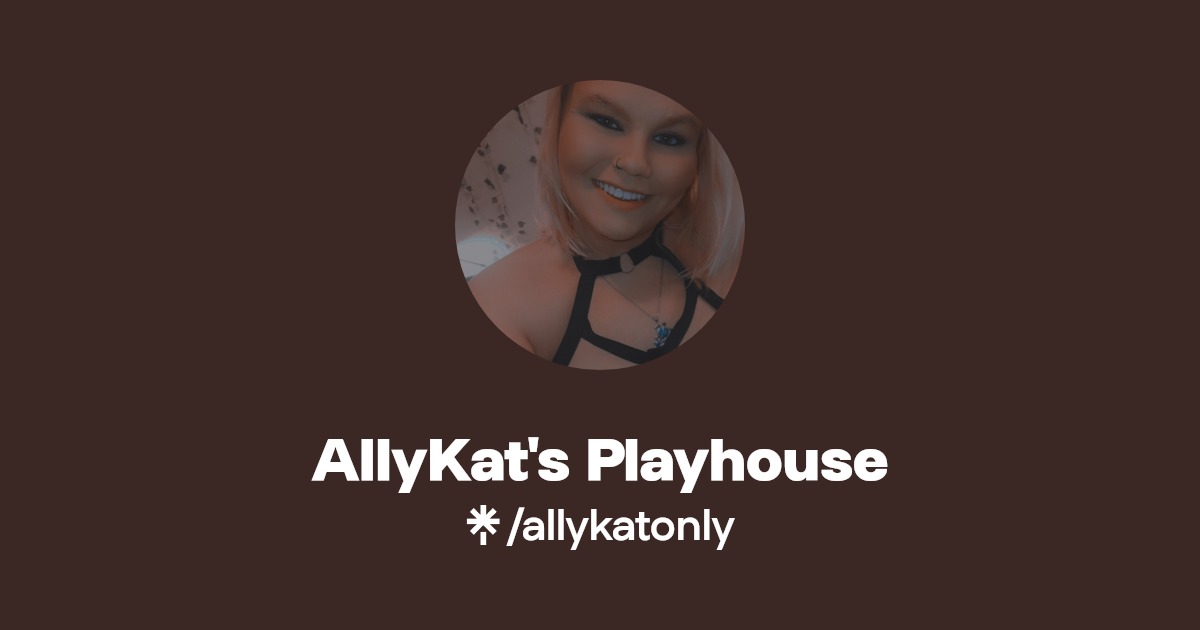 AllyKat's Playhouse - Find AllyKat's Playhouse Onlyfans - Linktree