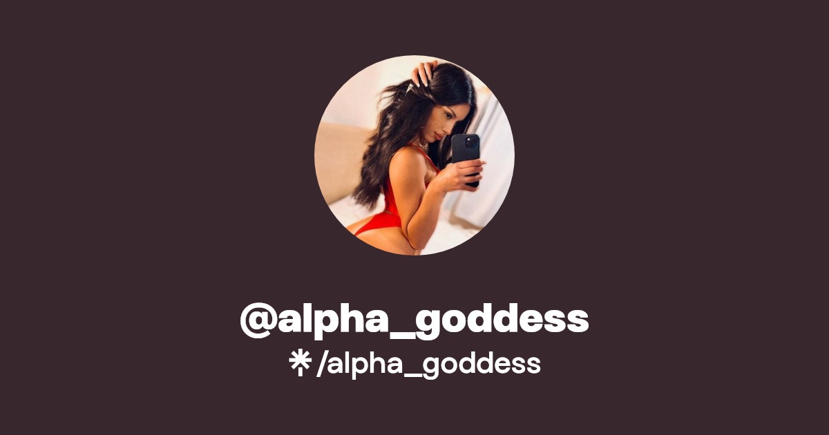alpha_goddess - Find @alpha_goddess Onlyfans - Linktree